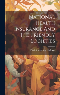 National Health Insurance And The Friendly Soci... 1020136499 Book Cover