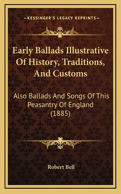 Early Ballads Illustrative Of History, Traditio... 1166673065 Book Cover