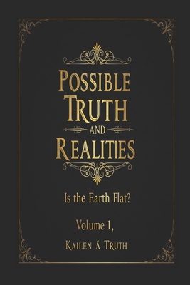 Possible Truths And Realities Volume 1: Is The ... B0F7HVFK5W Book Cover