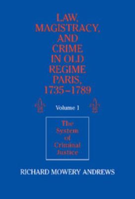 Law, Magistracy, and Crime in Old Regime Paris,... 0521361699 Book Cover