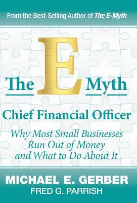 The E-Myth Chief Financial Officer: Why Most Sm... 0983500142 Book Cover