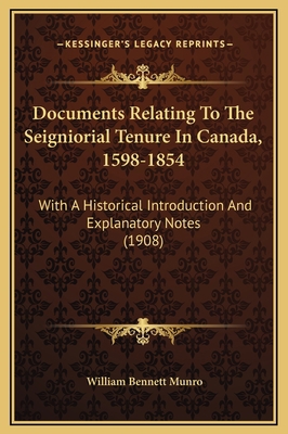 Documents Relating To The Seigniorial Tenure In... 1169352804 Book Cover