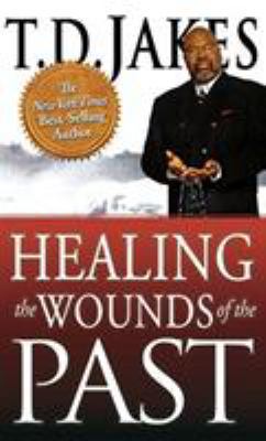 Healing the Wounds of the Past 0768413273 Book Cover