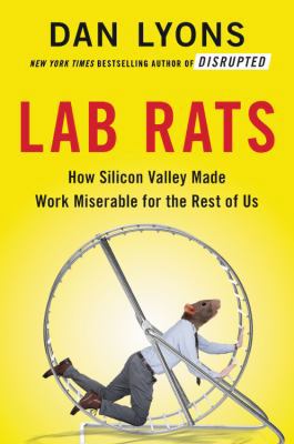 Lab Rats: How Silicon Valley Made Work Miserabl... 031656186X Book Cover