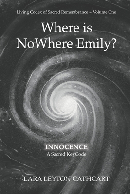 Where is NoWhere Emily: Innocence-A Sacred Keycode 1738231801 Book Cover