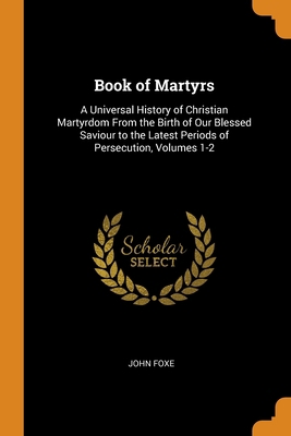 Book of Martyrs: A Universal History of Christi... 0343907542 Book Cover