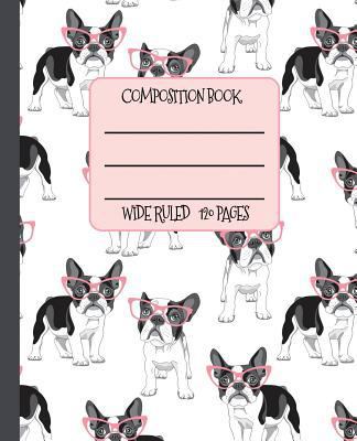 Wide Ruled Composition Book: The Cutest Frenchies with Pink Cat Eye Glasses Will Help Keep You Smiling at School, Work, or Home While You Keep Your Notebook Organized! Wonderful Gift for a Friend Who 