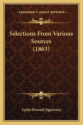 Selections From Various Sources (1863) 1164887378 Book Cover