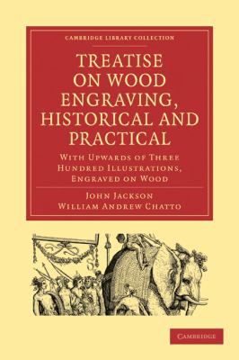 Treatise on Wood Engraving, Historical and Prac... 1108009158 Book Cover