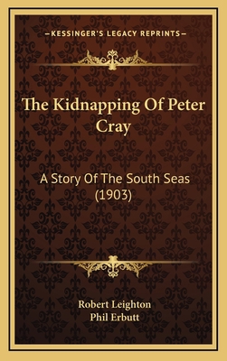 The Kidnapping Of Peter Cray: A Story Of The So... 1167294920 Book Cover
