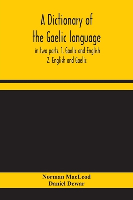 A dictionary of the Gaelic language, in two par... 9354158080 Book Cover