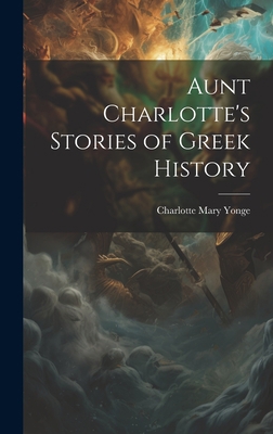 Aunt Charlotte's Stories of Greek History 1020731591 Book Cover