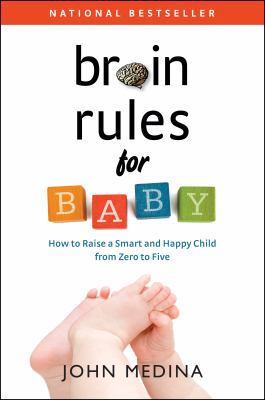 Brain Rules for Baby: How to Raise a Smart and ... 0983263302 Book Cover