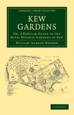 Kew Gardens: Or, a Popular Guide to the Royal B... 1108065457 Book Cover