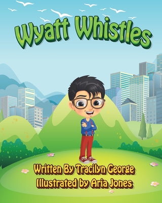Wyatt Whistles B08GFX5M8M Book Cover