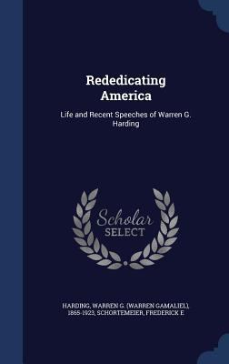 Rededicating America: Life and Recent Speeches ... 1340106809 Book Cover