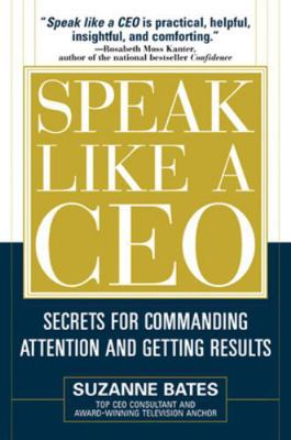 Speak Like a CEO: Secrets for Commanding Attent... 007145151X Book Cover