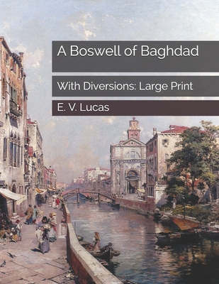 A Boswell of Baghdad: With Diversions: Large Print B085DT7HVQ Book Cover