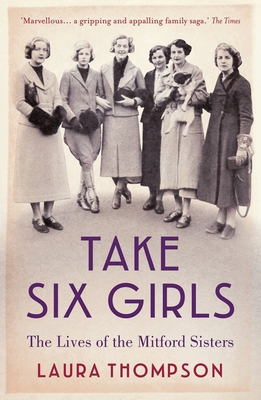 Take Six Girls: The Lives of the Mitford Sisters 1784970891 Book Cover