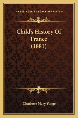 Child's History Of France (1881) 1165920875 Book Cover