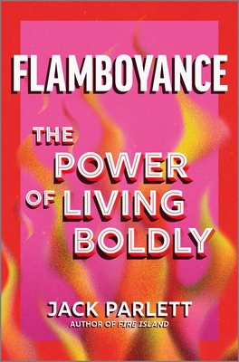 Flamboyance: The Power of Living Boldly 1335949321 Book Cover