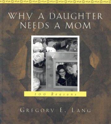 Why A Daughter Needs a Mother: !00 Reasons B002WPL5X2 Book Cover
