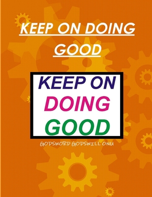Keep on Doing Good 132901989X Book Cover