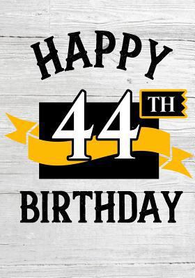 Happy 44th Birthday : Birthday Gifts for Men, Birthday Journal Notebook for 44 Year Old for Journaling and Doodling, 7 X 10, (Birthday Keepsake Book)