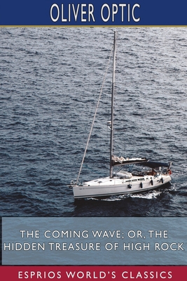 The Coming Wave; or, The Hidden Treasure of Hig... 171506898X Book Cover