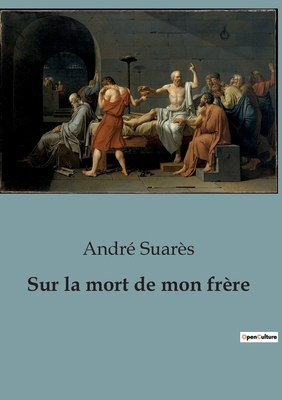 Sur la mort de mon frère: Réflexions sur le deu... [French] B0C2XVP7K8 Book Cover