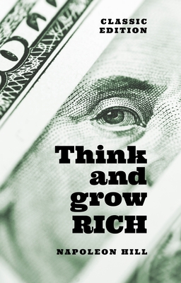 Think and Grow Rich: Classic Edition 1398808431 Book Cover