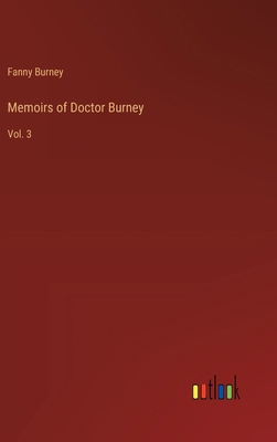 Memoirs of Doctor Burney: Vol. 3 3368914359 Book Cover