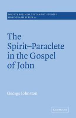 The Spirit-Paraclete in the Gospel of John (Soc... 0521077613 Book Cover