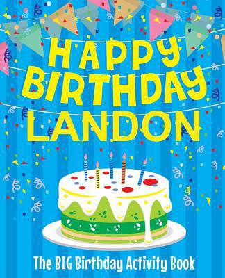 Happy Birthday Landon - The Big Birthday Activi... 1985733501 Book Cover