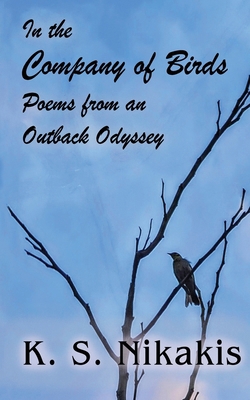 In the Company of Birds: Poems from an Outback ... 0645192724 Book Cover