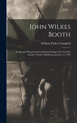 John Wilkes Booth: Escape and Wanderings Until ... 1013853628 Book Cover