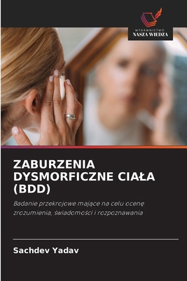 Zaburzenia Dysmorficzne Ciala (Bdd) [Polish] 6203494771 Book Cover