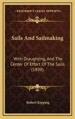 Sails And Sailmaking: With Draughting, And The ... 1165716992 Book Cover