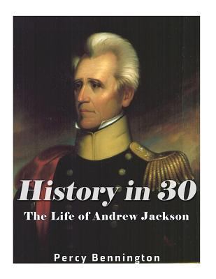 History in 30: The Life of Andrew Jackson 1974428591 Book Cover