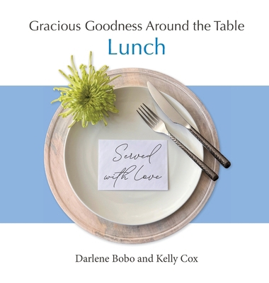 Gracious Goodness Around the Table: Lunch 1968658025 Book Cover