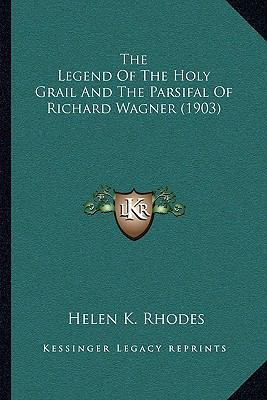 The Legend Of The Holy Grail And The Parsifal O... 1166013332 Book Cover