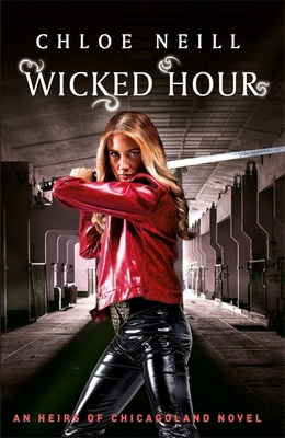 Wicked Hour: An Heirs of Chicagoland Novel (Chi... 1473222826 Book Cover