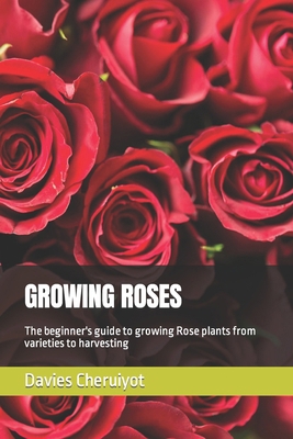 Growing Roses: The beginner's guide to growing ...            Book Cover