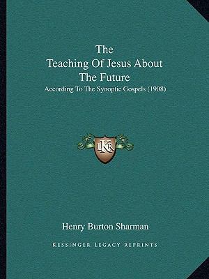 The Teaching Of Jesus About The Future: Accordi... 1165693046 Book Cover