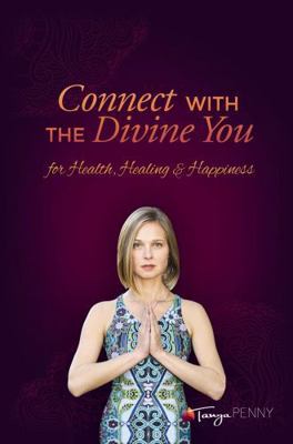 Connect With The Divine You: For Health, Healin... 1988058341 Book Cover