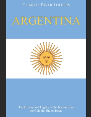 Argentina: The History and Legacy of the Nation... B084QLM7YT Book Cover