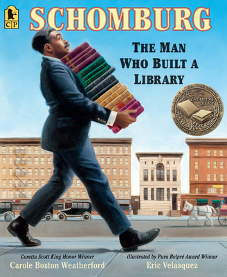 Schomburg: The Man Who Built a Library 1536208973 Book Cover