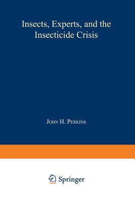 Insects, Experts, and the Insecticide Crisis: T... 1468440004 Book Cover