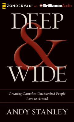 Deep & Wide: Creating Churches Unchurched Peopl... 1491511389 Book Cover