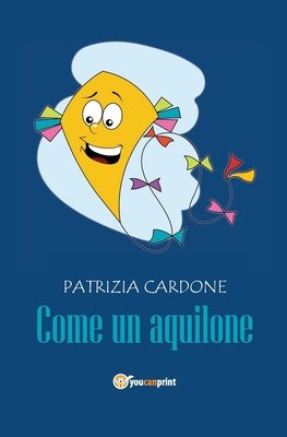 Come un aquilone [Italian] 8892693603 Book Cover